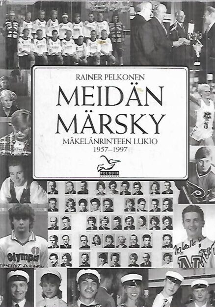 Meidän Märsky - Mäkelänrinteen lukio 1957-1997