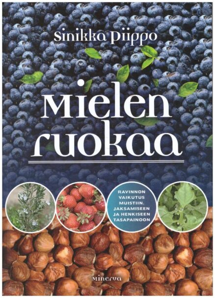 Mielen ruokaa - Ravinnon vaikutus muistiin, jaksamiseen ja henkiseen tasapainoon