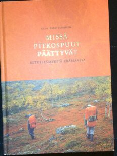 Missä pitkospuut päättyvät - retkielämyksiä erämaassa