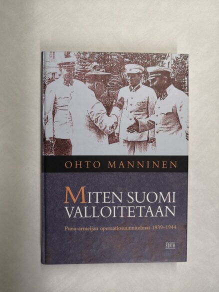 Miten Suomi valloitetaan: Puna-armeijan operaatiosuunnitelmat 1939-1944