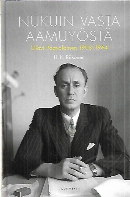 Nukuin vasta aamuyöstä - Olavi Paavolainen 1903-1964