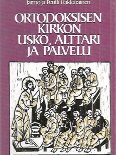 Ortodoksisen kirkon usko, alttari ja palvelu