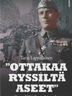 Ottakaa ryssiltä aseet Kenraali Uno Fagenäsin sodat