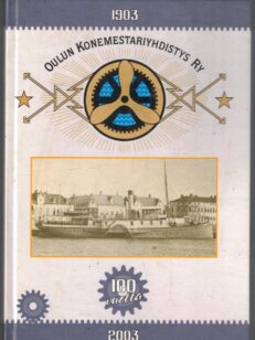 Oulun Konemestariyhdistys ry 100 vuotta 1903-2003