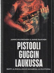 Pistooli Guccin laukussa - Räppi ja rikollisuus Suomessa ja Ruotsissa