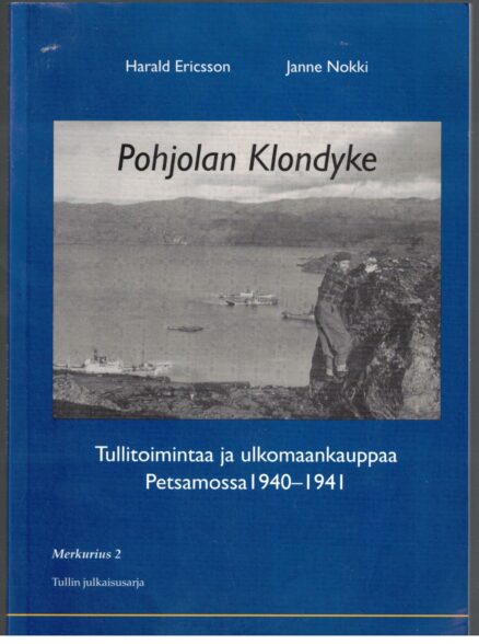 Pohjolan Klondyke - Tullitoimintaa ja ulkomaankauppaa Petsamossa 1940-1941