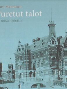 Puretut talot - 100 tarinaa Helsingistä