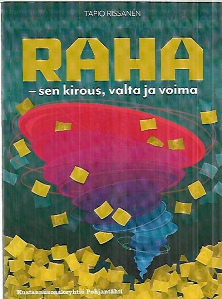 Raha - sen kirous, valta ja voima