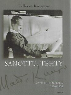 Sanottu. Tehty - Matti Kuusen elämä 1914-1998