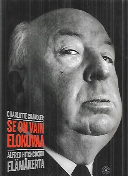 Se on vain elokuvaa - Alfred Hitchcockin elämäkerta