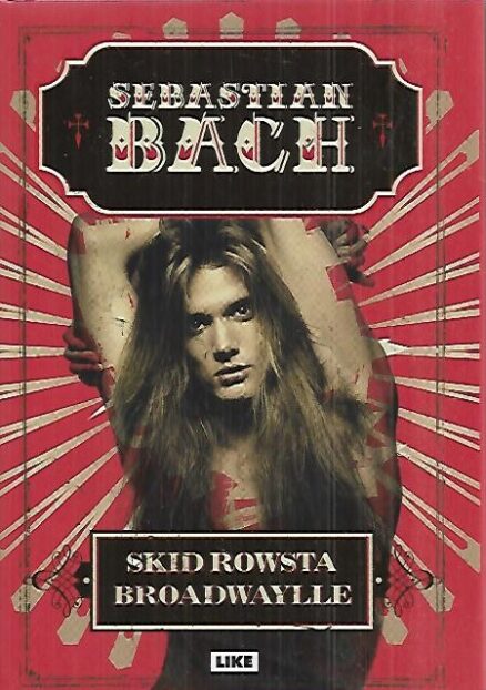 Sebastian Bach : Skid Rowsta Broadwaylle