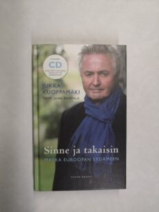 Sinne ja takaisin: matka Euroopan sydämeen (Jukka Kuoppamäen signeeraus)