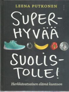 Superhyvää suolistolle - Herkkävatsaisen elämä kuntoon