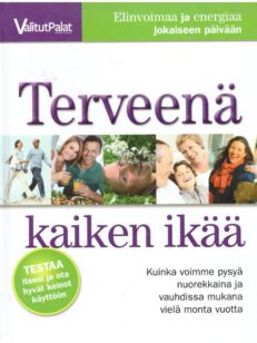 Terveenä kaiken ikää - Kuinka voimme pysyä nuorekkaina ja vauhdissa mukana vielä monta vuotta