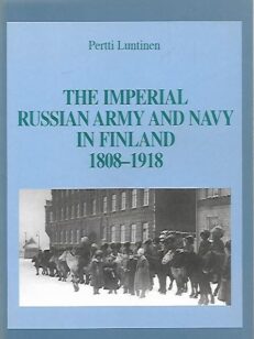 The Imperial Russian Army and Navy in Finland 1808-1918