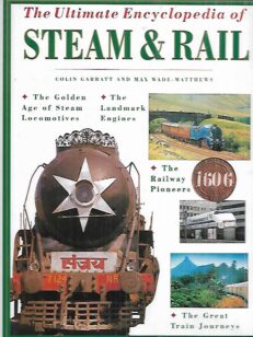 The Ultimate Encyclopedia of Steam & Rail