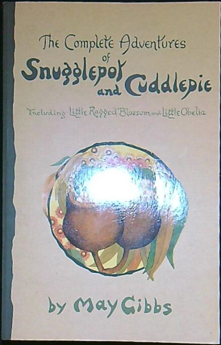 The complete adventures of Snugglepot and Cuddlepie