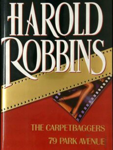 Three Complete Novels Harold Robbins: The Carpetbaggers - 79 Park Avenue - A Stone for Danny Fisher