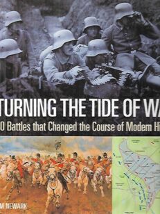 Turning the Tide of War - 50 battles that Changed the Course of Modern History