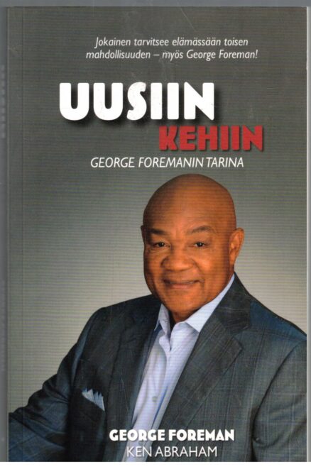 Uusiin kehiin - George Foremanin tarina