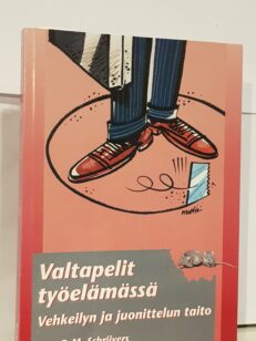 Valtapelit työelämässä - vehkeilyn ja juonittelun taito