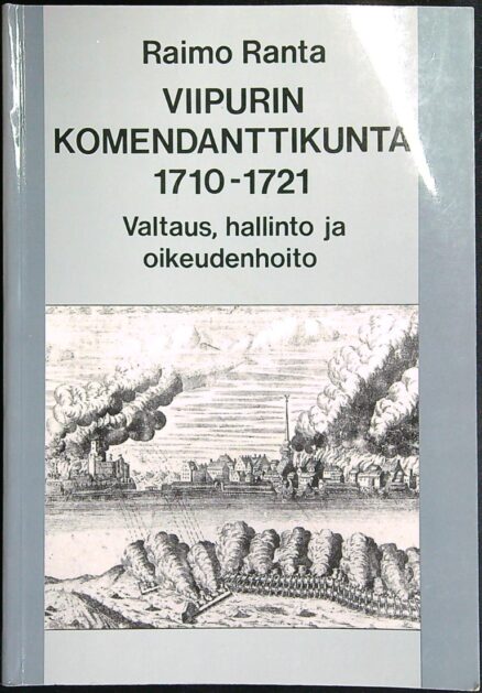 Viipurin komendanttikunta 1710-1721 - Valtaus, hallinto ja oikeudenhoito