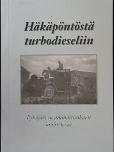 Häkäpöntöstä turbodieseliin - Pyhäjärven ammattisuharit muistelevat