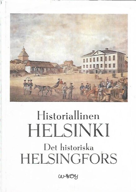 Historiallinen Helsinki = Det historiska Helsingfors