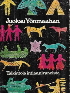 Juoksu Yönmaahan - Tulkintoja intiaanirunoista