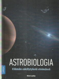 Astrobiologia - Elämän edellytyksiä etsimässä