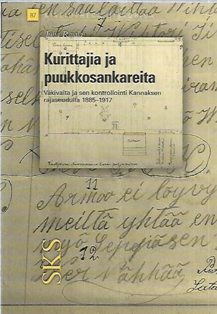 Kurittajia ja puukkosankareita - Väkivalta ja sen kontrollointi Kannaksen rajaseudulla 1885-1917