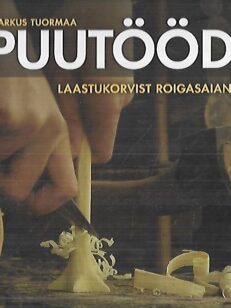 Puutööd - Laastukorvist pistandaiani