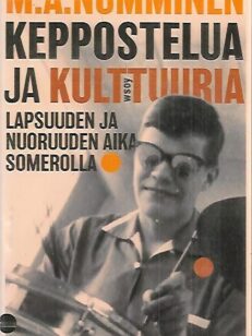 Keppostelua ja kulttuuria - Lapsuuden ja nuoruuden aika Somerolla