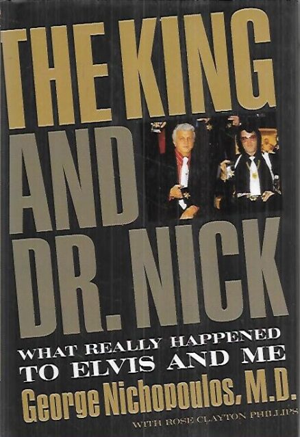 The King and Dr. Nick - What Really Happened to Elvis and Me