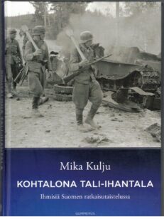 Kohtalona Tali-Ihantala - Ihmisiä Suomen ratkaisutaistelussa