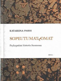 Sopeutumattomat - Psykopatian historia Suomessa