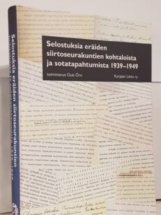 Selostuksia eräiden siirtoseurakuntien kohtaloista ja sotatapahtumista 1939–1949