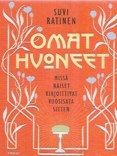 Omat huoneet - Missä naiset kirjoittivat vuosisata sitten