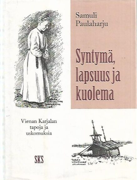 Syntymä, lapsuus ja kuolema - Vienan Karjalan tapoja ja uskomuksia