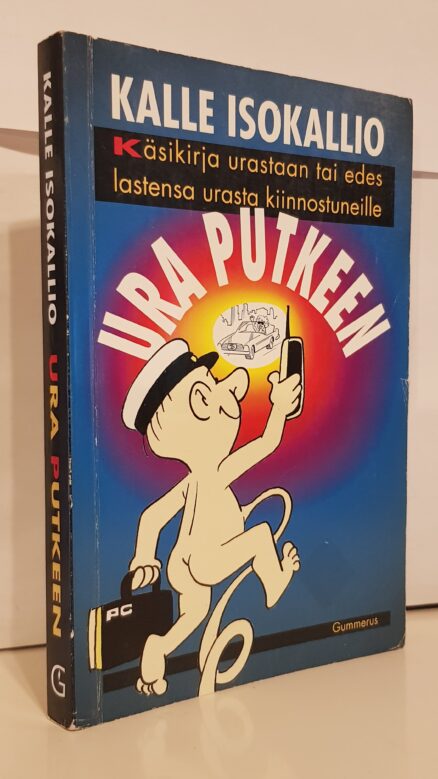 Ura putkeen - käsikirja urastaan tai edes lastensa urasta kiinnostuneille