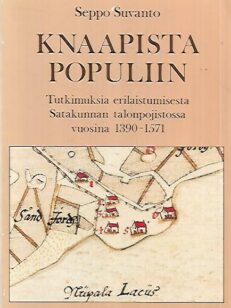 Knaapista populiin - Tutkimuksia erilaistumisesta Satakunnan talonpojistossa vuosina 1390-1571