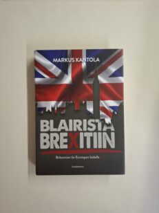 Blairista Brexitiin - Britannian tie Euroopan laidalle