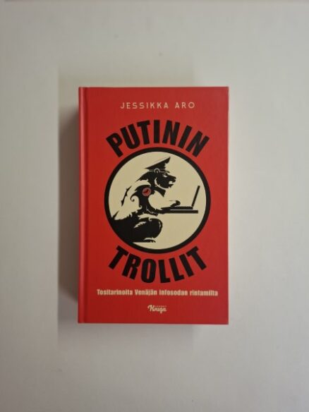 Putinin trollit - Tositarinoita Venäjän infosodan rintamilta