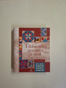 Tilkkutöiden perusteet ja ideat