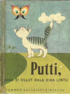 Putti, joka ei ollut kala eikä lintu (Tammen kultaiset kirjat 51)