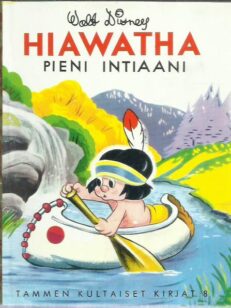 Hiawatha pieni intiaani (Tammen kultaiset kirjat 8)