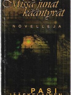 Missä junat kääntyvät - Novelleja