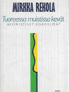 Tuoreessa muistissa kevät - Aforistiset kokoelmat