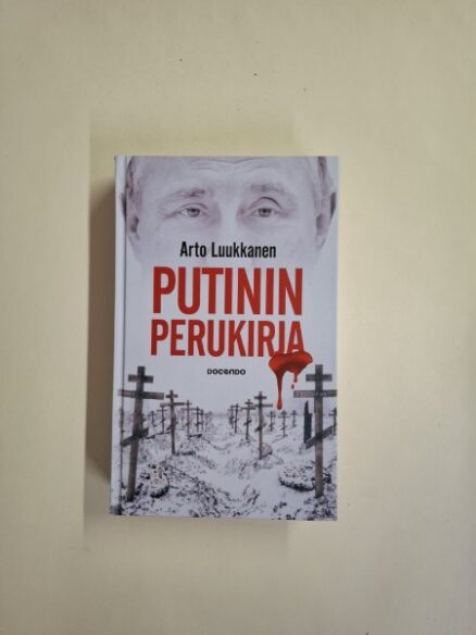 Putinin perukirja - Tarina Venäjän sekurokratian itsetuhosta Ukrainassa ja siitä, kuinka Suomi karkasi idän karsinasta Naton pilttuuseen