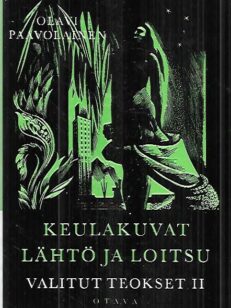 Valitut teokset II : Keulakuvat - runoja - Lähtö ja loitsu - kirja suuresta levottomuudesta